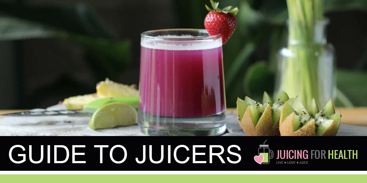 the ultimate guide to juicers