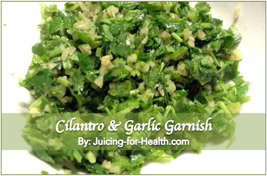 cilantro-garlic garnish to detoxify heavy metal poisoning