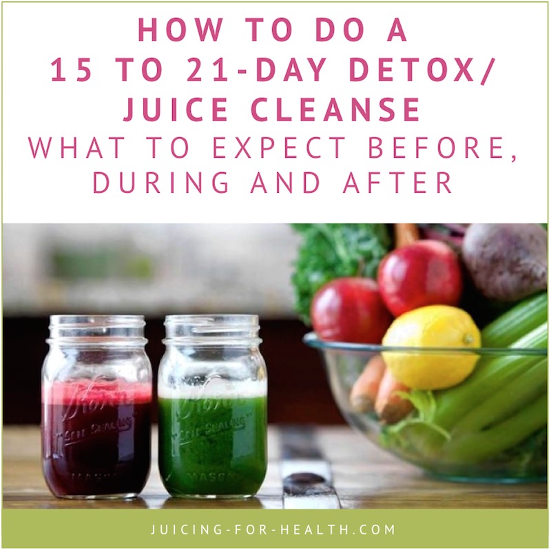 15 to 21-day detox/juice cleanse