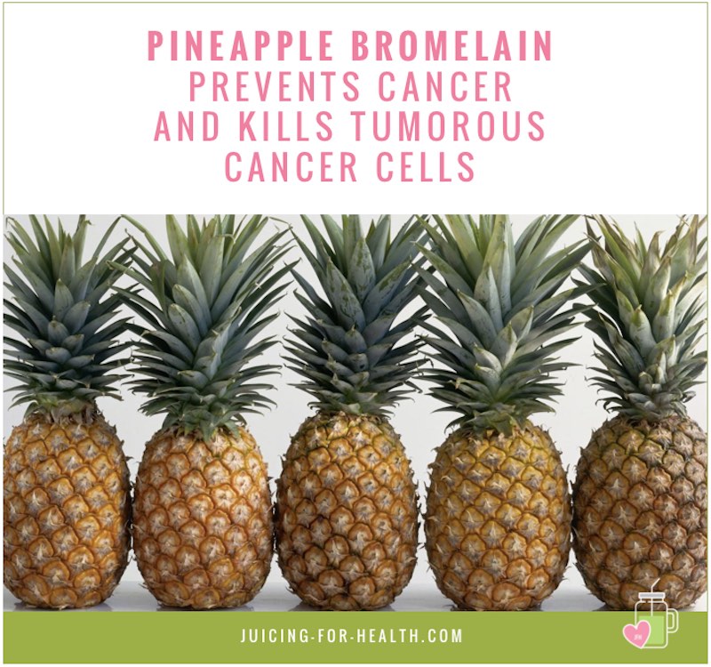 pineapple bromelain kills cancer