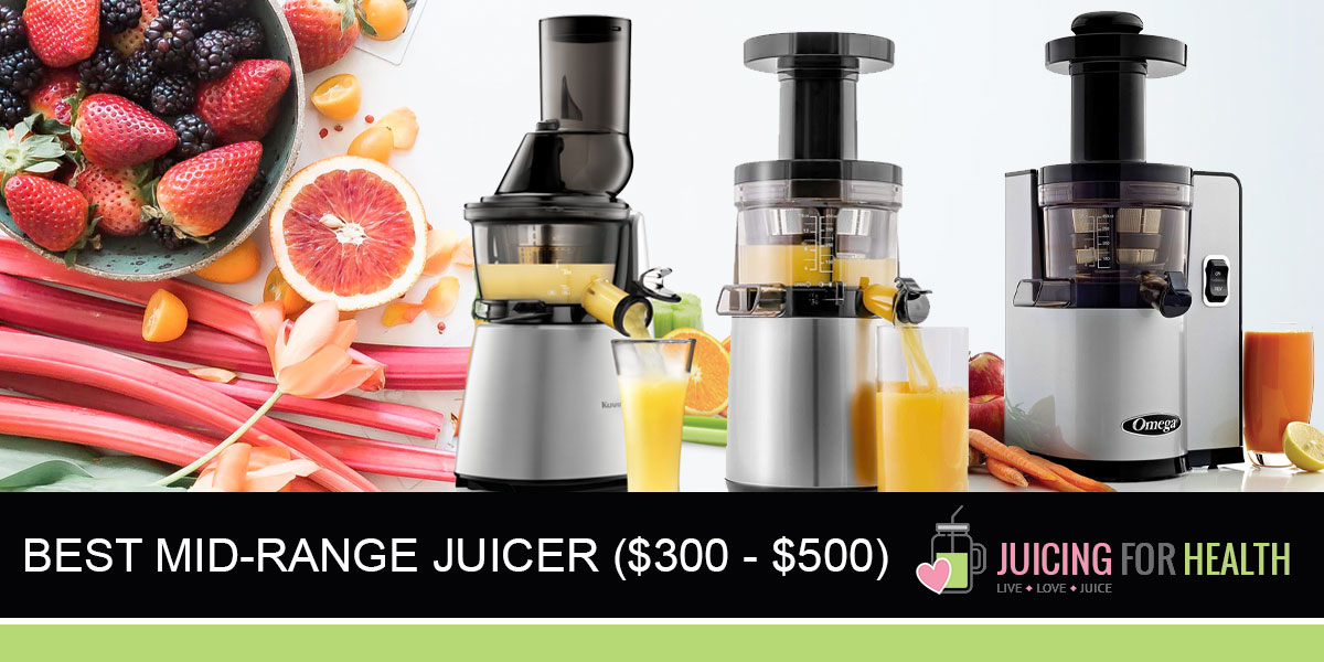 Best Mid-Range Juicers ($300 - $500)